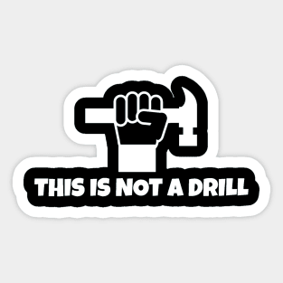 This Is Not A Drill Sticker